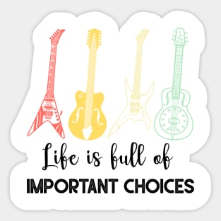 LIFE IS FULL OF IMPORTANT CHOICES Sticker